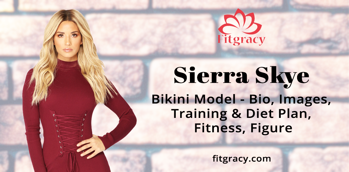 Sierra Skye, Bikini Model - Bio, Images, Training & Diet Plan, Fitness, Figure